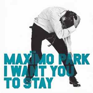 Maxïmo Park - I Want You To Stay mp3