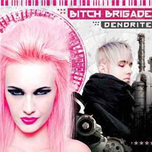 Bitch Brigade - Dendrite mp3