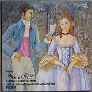 Giordano / Del Monaco, Tebaldi, Bastianini, Chorus And Orchestra Of The Academia Di Santa Cecilia, Rome, Gavazzeni - Andrea Chénier mp3