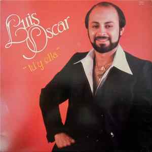 Luis Oscar - Tú Y Ella mp3