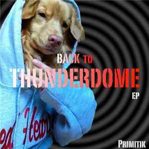 Primitik - Back To Thunderdome EP mp3