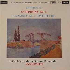 Ernest Ansermet, L'Orchestre De La Suisse Romande, Beethoven - Symphony No. 2, Op. 36 / Leonora No.2 Overture mp3