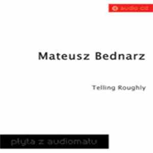 Mateusz Bednarz - Telling Roughly mp3