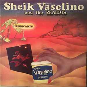 Sheik Vaselino & The Zealots - Lubricants mp3