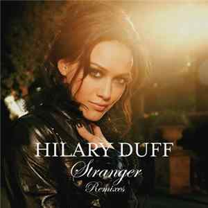 Hilary Duff - Stranger - Remixes mp3