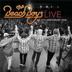 The Beach Boys - Live - The 50th Anniversary Tour mp3