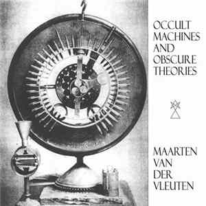 Maarten van der Vleuten - Occult Machines And Obscure Theories mp3
