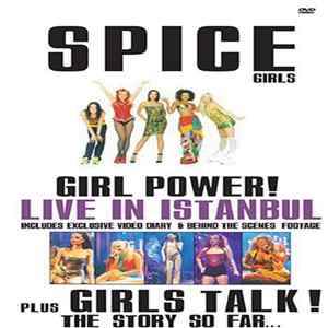 Spice Girls - Spice Girls - Girl Power! Live In Istanbul - Girl Talk! The Story So Far mp3