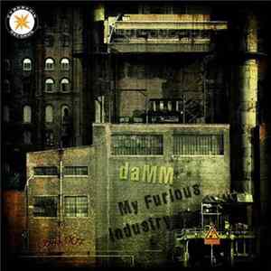 daMM - My Furious Industry mp3