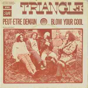 Triangle - Peut-Etre Demain / Blow Your Cool mp3