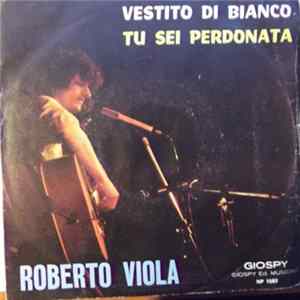 Roberto Viola - Vestito Di Bianco / Tu Sei Perdonata mp3
