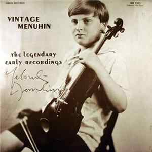 Yehudi Menuhin - Vintage Menuhin - The legendary early recordings mp3