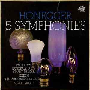 Arthur Honegger / The Czech Philharmonic Orchestra, Serge Baudo - 5 Symphonies - Pacific 231 - Pastorale D´Été - Chant De Joie mp3