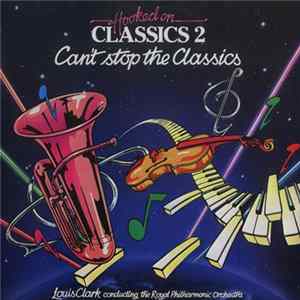 Louis Clark Conducting The Royal Philharmonic Orchestra - Hooked On Classics 2 - Can't Stop The Classics mp3