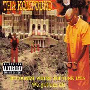 Tha Kompound - Recognize Where The Funk Lyes: We Got'Em All mp3