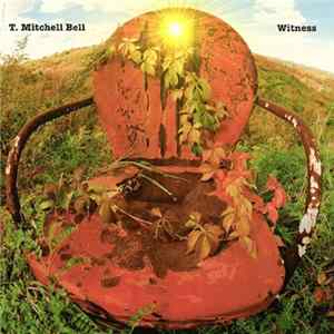 T. Mitchell Bell - Witness mp3