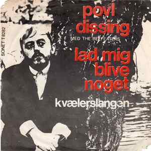 Povl Dissing Med The Beefeaters - Lad Mig Blive Noget / Kvælerslangen mp3