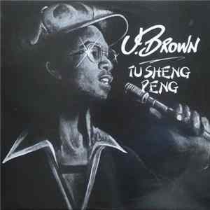 U. Brown - Tu Sheng Peng mp3