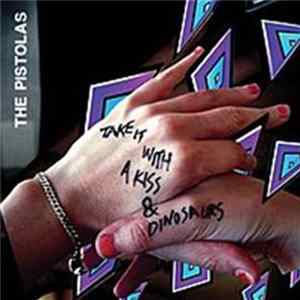 The Pistolas - Take It With A Kiss & Dinosaurs mp3