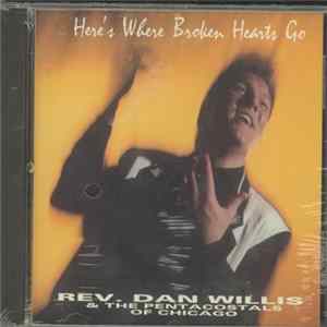 Rev. Dan Willis & The Pentacostals Of Chicago - Here's Where Broken Hearts Go mp3