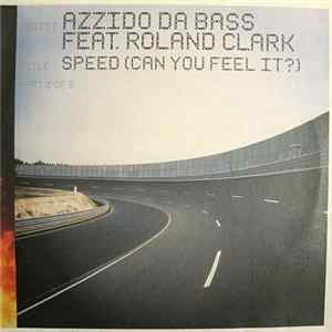 Azzido Da Bass Feat. Roland Clark - Speed (Can You Feel It?) (Part 2 Of 3) mp3