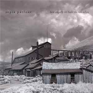 Sepia Parlour - How Eagerly We Bade The Sun Adieu mp3