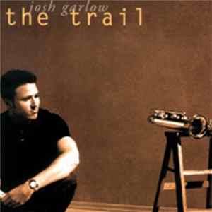 Josh Garlow - The Trail mp3