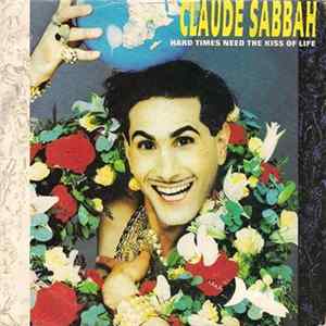 Claude Sabbah - Hard Times Need The Kiss Of Life mp3