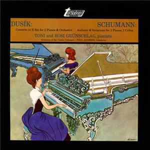Dusík, Schumann, Toni And Rosi Grünschlag - Concerto In B Flat For 2 Pianos & Orchestra / Andante & Variations For 2 Pianos, 2 Cellos mp3