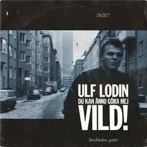 Ulf Lodin - Du Kan Ännu Göra Mej Vild! mp3
