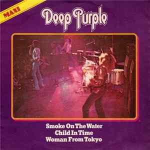 Deep Purple - Smoke On The Water / Child In Time / Woman From Tokyo mp3