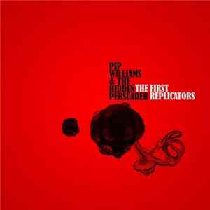 Pip Williams & The Hidden Persuader - The First Replicators mp3