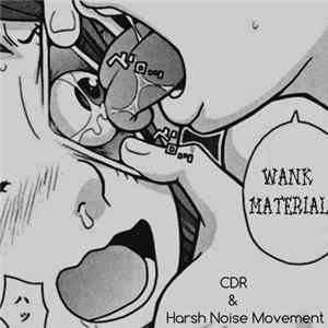 CDR & Harsh Noise Movement - Wank Material mp3