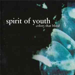 Spirit Of Youth - Colors That Bleed mp3