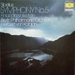 Sibelius - Herbert von Karajan - Berliner Philharmoniker - Symphony No. 5 - Finlandia - Valse Triste mp3
