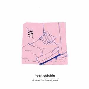 Teen Suicide - DC Snuff Film / Waste Yrself mp3