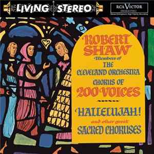 Robert Shaw , Members Of The Cleveland Orchestra Chorus Of 200 Voices - Hallelujah And Other Great Choruses mp3