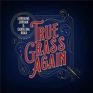 Lorraine Jordan & Carolina Road - True Grass Again mp3