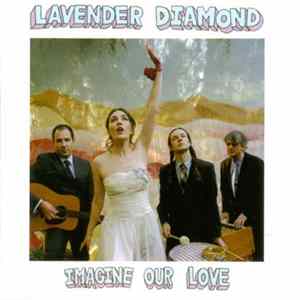 Lavender Diamond - Imagine Our Love mp3