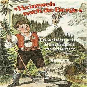 Various - Heimweh Nach De Berge (Di Schönschte Berglieder Vo Früener) mp3
