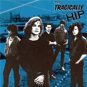 The Tragically Hip - The Tragically Hip mp3