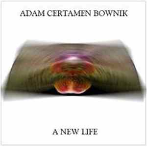 Adam Certamen Bownik - A New Life mp3