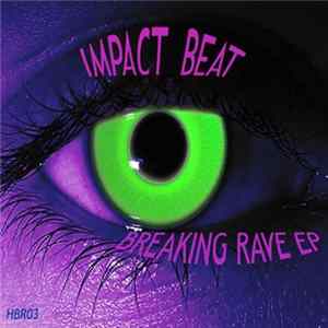 Impact Beat - Breaking Rave EP mp3