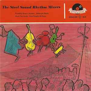 The Steel Sound Rhythm Mixers - Picadilly Organ Grinder • Midnight Waltz • Mack The Knife • Poor People Of Paris mp3