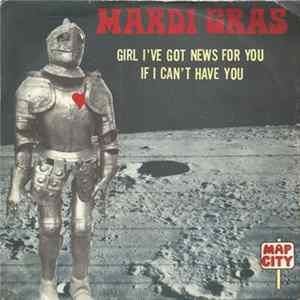 Mardi Gras - Girl I've Got News For You / If I Can't Have You mp3