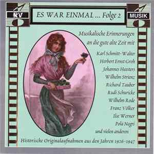 Karl Schmitt-Walter, Herbert Ernst Groh, Johannes Heesters, Wilhelm Strienz, Richard Tauber, Rudi Schuricke, Wilhelm Rode, Ilse Werner, Pola Negri - Es War Einmal ... Folge 2 | Musikalische Erinnerungen An Die Gute Alte Zeit mp3