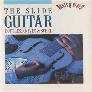 Various - The Slide Guitar: Bottles, Knives & Steel mp3