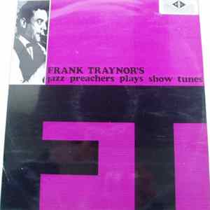 Frank Traynor And The Jazz Preachers - Frank Traynor's Jazz Preachers Plays Show Tunes mp3