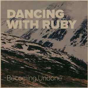 Dancing With Ruby - Becoming Undone mp3