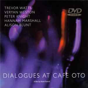 Trevor Watts, Veryan Weston, Peter Knight, Hannah Marshall, Alison Blunt - Dialogues At Cafe Oto mp3